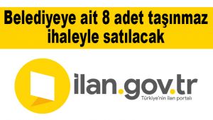 Belediyeye ait 8 adet taşınmaz ihaleyle satılacak