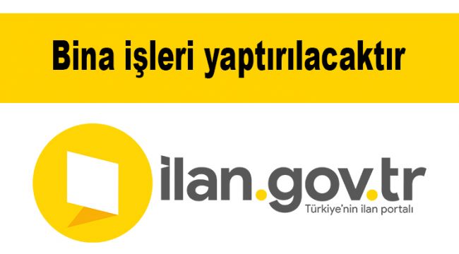 Bina işleri yaptırılacaktır