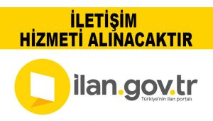 İLETİŞİM HİZMETİ ALINACAKTIR