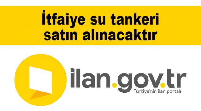 İtfaiye su tankeri satın alınacaktır