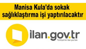 Manisa Kula'da sokak sağlıklaştırma işi yaptırılacaktır