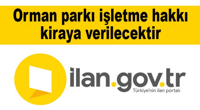 Orman parkı işletme hakkı kiraya verilecektir