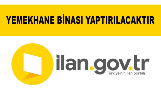 Yemekhane binası yaptırılacaktır