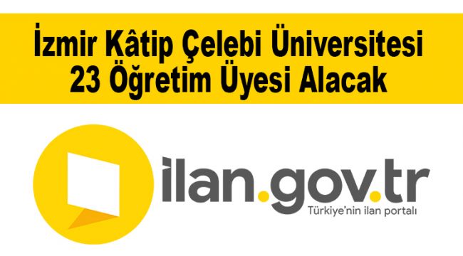 İzmir Kâtip Çelebi Üniversitesi 23 Öğretim Üyesi Alacak