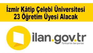 İzmir Kâtip Çelebi Üniversitesi 23 Öğretim Üyesi Alacak