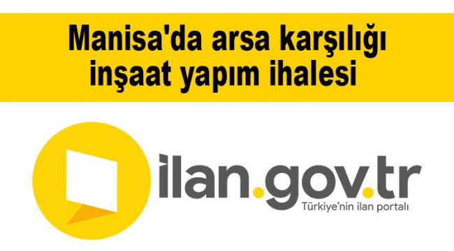 Manisa'da arsa karşılığı inşaat yapım ihalesi