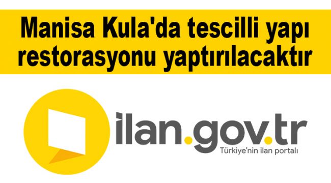 Manisa Kula'da tescilli yapı restorasyonu yaptırılacaktır