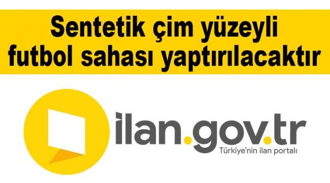 Sentetik çim yüzeyli futbol sahası yaptırılacaktır