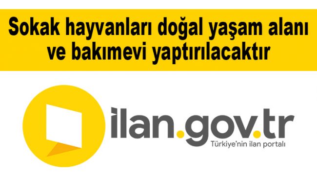 Sokak hayvanları doğal yaşam alanı ve bakımevi yaptırılacaktır