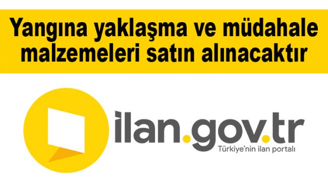 Yangına yaklaşma ve müdahale malzemeleri satın alınacaktır