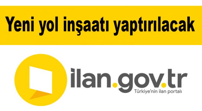 Yeni yol inşaatı yaptırılacak