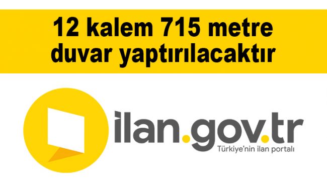 12 kalem 715 metre duvar yaptırılacaktır