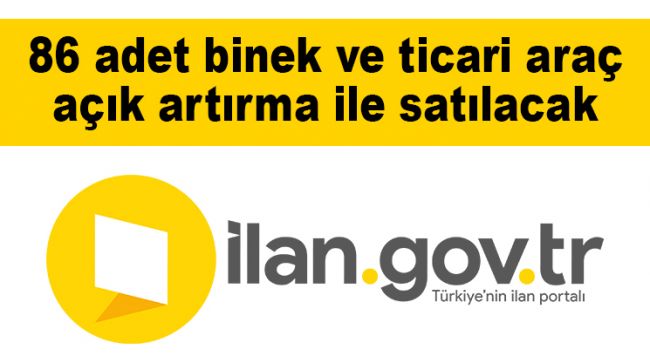 86 adet binek ve ticari araç açık artırma ile satılacak