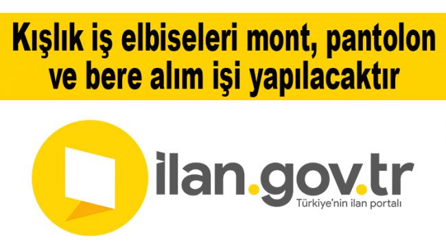 Kışlık iş elbiseleri mont, pantolon ve bere alım işi yapılacaktır