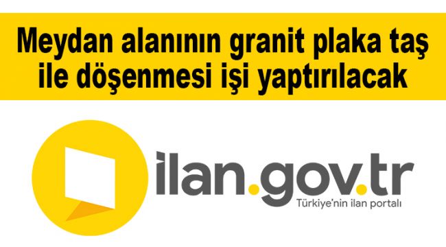 Meydan alanının granit plaka taş ile döşenmesi işi yaptırılacak