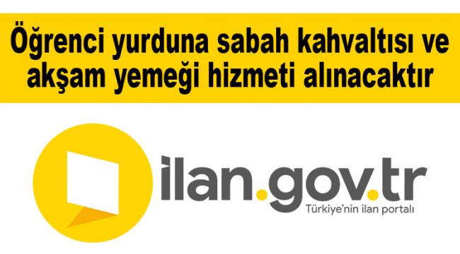 Öğrenci yurduna sabah kahvaltısı ve akşam yemeği hizmeti alınacaktır