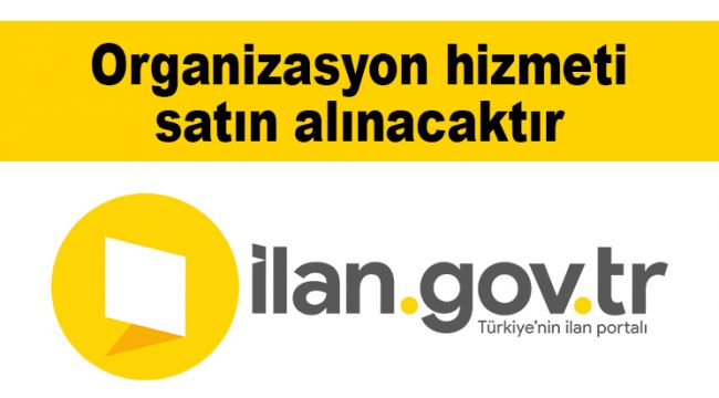 Organizasyon hizmeti satın alınacaktır