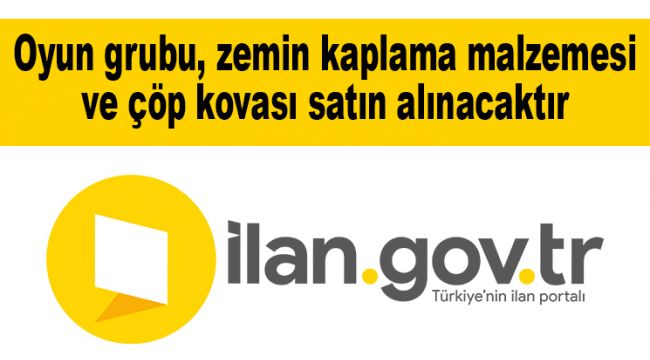 Oyun grubu, zemin kaplama malzemesi ve çöp kovası satın alınacaktır
