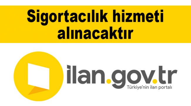 Sigortacılık hizmeti alınacaktır