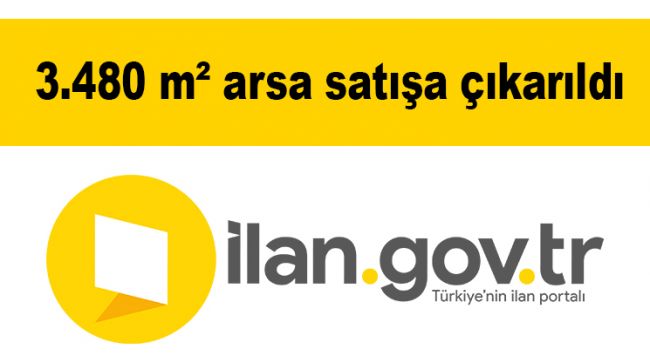3.480 m² arsa satışa çıkarıldı