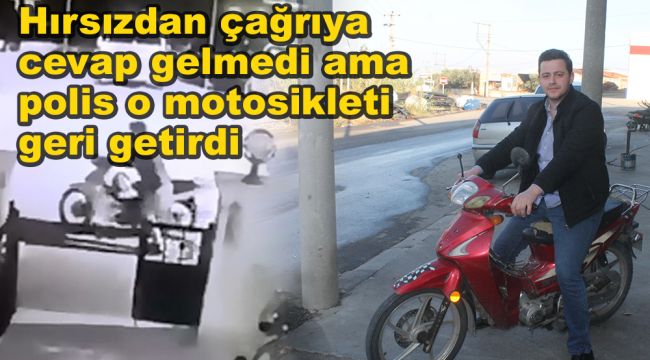 Hırsızdan çağrıya cevap gelmedi ama polis o motosikleti geri getirdi