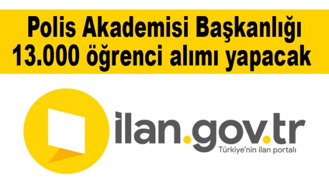 Polis Akademisi Başkanlığı 13.000 öğrenci alımı yapacak