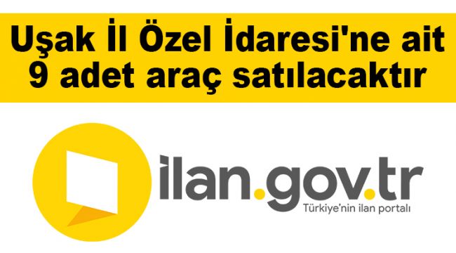 Uşak İl Özel İdaresi'ne ait 9 adet araç satılacaktır