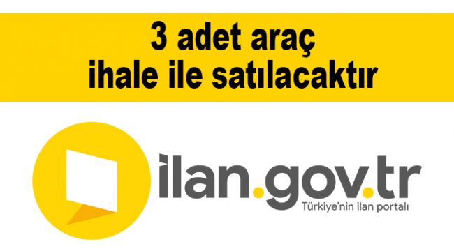 3 adet araç ihale ile satılacaktır