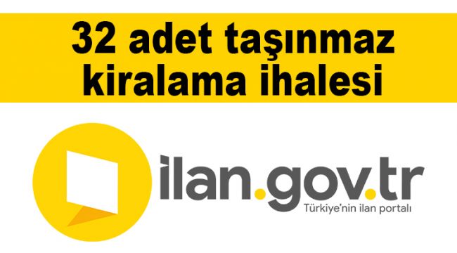 32 adet taşınmaz kiralama ihalesi