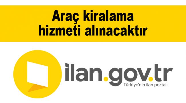 Araç kiralama hizmeti alınacaktır