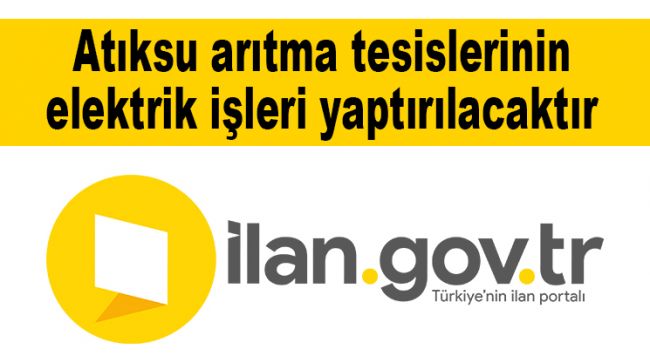 Atıksu arıtma tesislerinin elektrik işleri yaptırılacaktır