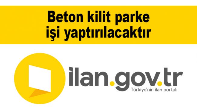 Beton kilit parke işi yaptırılacaktır