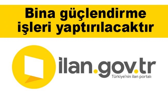 Bina güçlendirme işleri yaptırılacaktır