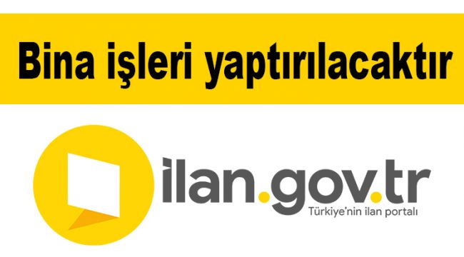 Bina işleri yaptırılacaktır