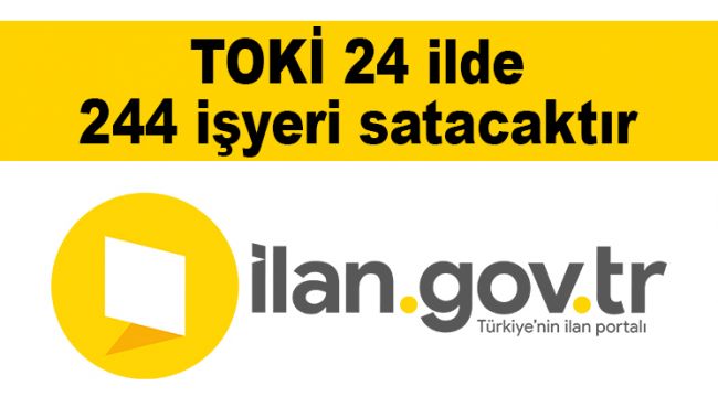 TOKİ 24 ilde 244 işyeri satacaktır
