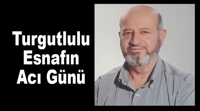Turgutlulu Esnafın Acı Günü