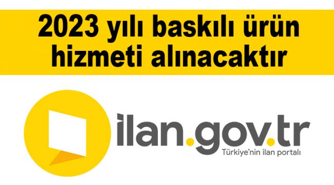 2023 yılı baskılı ürün hizmeti alınacaktır