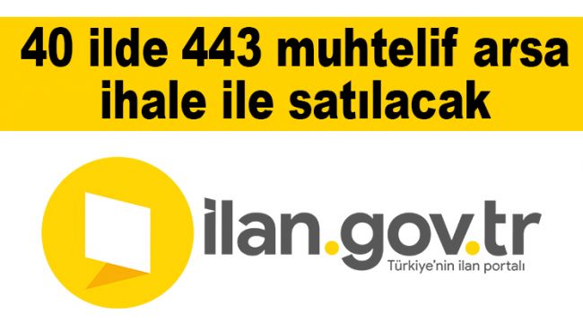 40 ilde 443 muhtelif arsa ihale ile satılacak