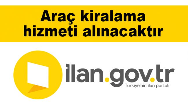 Araç kiralama hizmeti alınacaktır