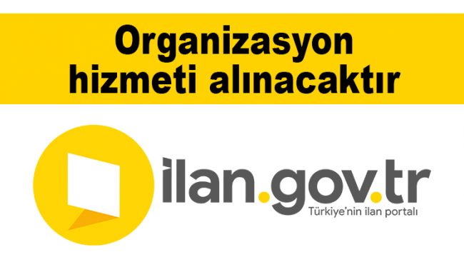 Organizasyon hizmeti alınacaktır