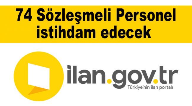 74 Sözleşmeli Personel istihdam edecek
