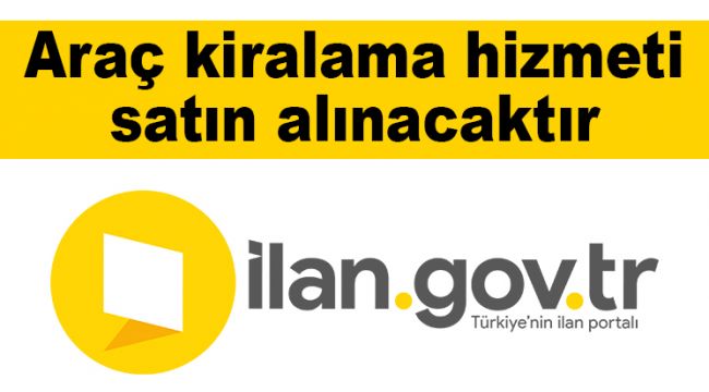 Araç kiralama hizmeti satın alınacaktır