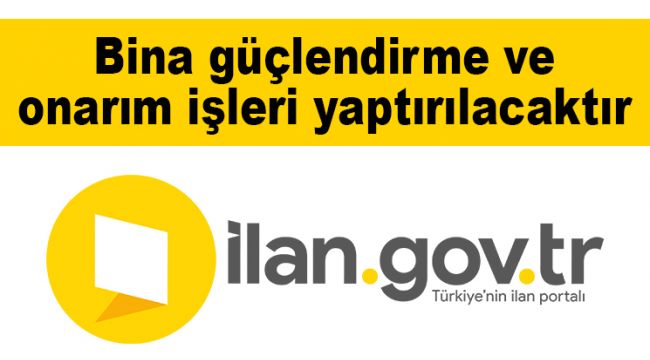 Bina güçlendirme ve onarım işleri yaptırılacaktır