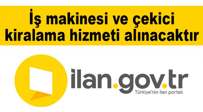 İş makinesi ve çekici kiralama hizmeti alınacaktır