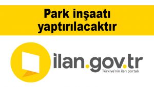 Park inşaatı yaptırılacaktır