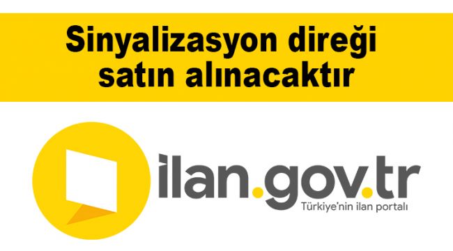 Sinyalizasyon direği alınacaktır