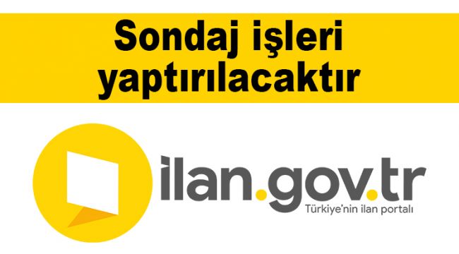 Sondaj işleri yaptırılacaktır