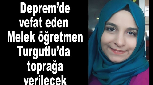 Turgutlulu Melek öğretmen depremde vefat etti