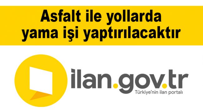 Asfalt ile yollarda yama işi yaptırılacaktır