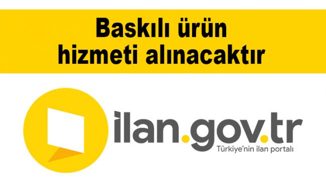 Baskılı ürün hizmeti alınacaktır